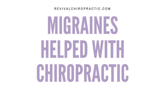 Migraine Headaches Helped with Chiropractic
