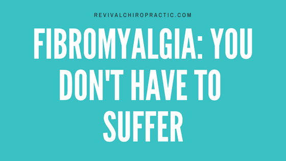 Fibromyalgia- You Don’t Have to Suffer